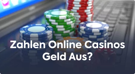 Zahlen Online Casinos Geld Aus?