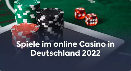 Spiele im online Casino in Deutschland 2022