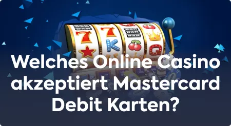 Welches Online Casino akzeptiert Mastercard Debit Karten?