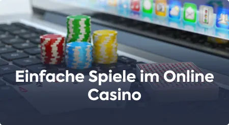 Einfache Spiele im Online Casino
